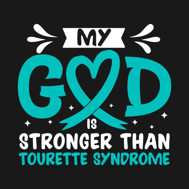 MY God is Stronger Than Tourette Syndrome by Geek-Down-Apparel