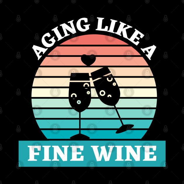 Aging Like A Fine Wine by Ranawat Shop