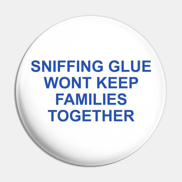 SNIFFING GLUE WON'T KEEP FAMILIES TOGETHER Pin by TheCosmicTradingPost