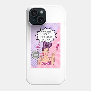 I Am Not Here For Drama! Phone Case