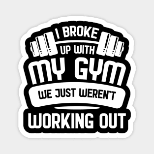 Broke up with Gym - For Gym & Fitness Magnet