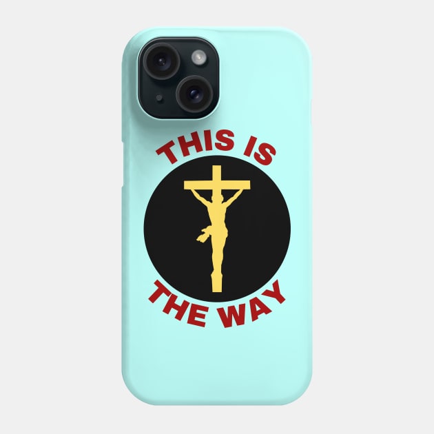 Jesus Is The Way | Christian Saying Phone Case by All Things Gospel