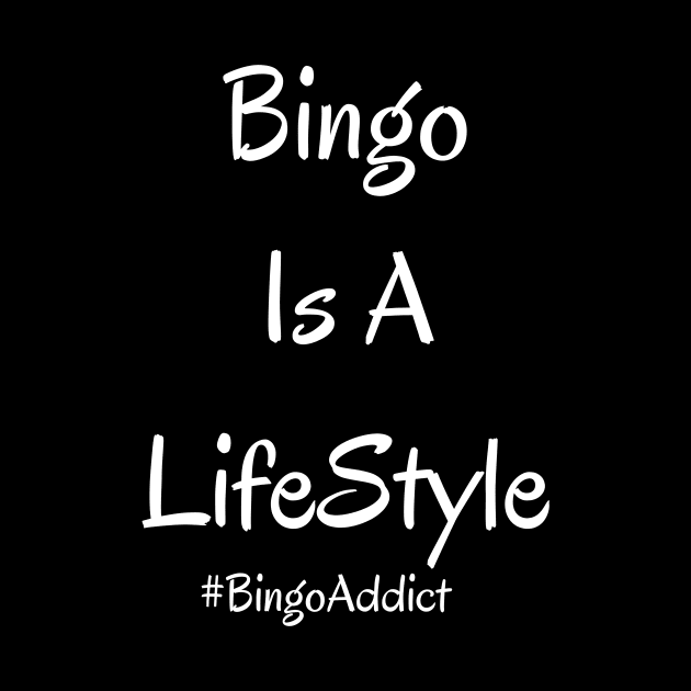 Bingo Is A Lifestyle by Confessions Of A Bingo Addict