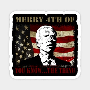 Funny Biden Confused Merry Happy 4th of You Know...The Thing Magnet