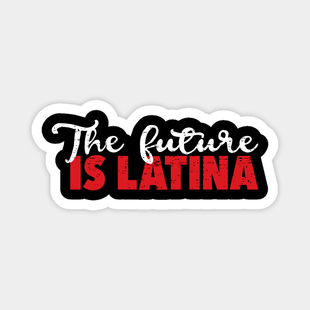 The Future is Latina - el futuro es latina Magnet by verde