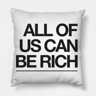 All of us can be rich Pillow