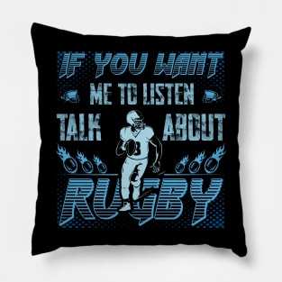 if you want me to listen to you, talk about rugby, Sports Quote Fans Pillow