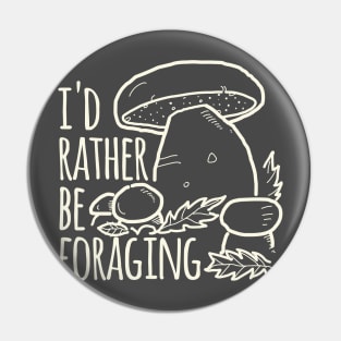 I'd Rather Be Foraging Pin