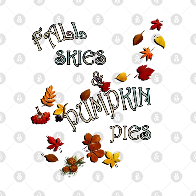 Fall Quote Fall Skies & Pumpkin Pies Cute Autumn by tamdevo1