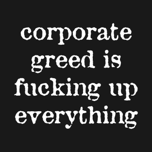 Corporate Greed T-Shirt