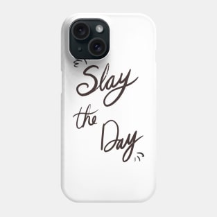 Slay the Day Phone Case