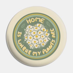 'home is where my plants are ' bouquet of daises Pin