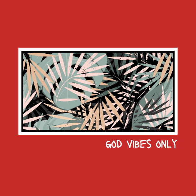 god vibes only by Christian custom designz