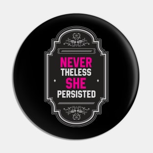 Nevertheless, She Persisted Pin