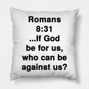 Romans 8:31  King James Version (KJV) Bible Verse Typography Pillow