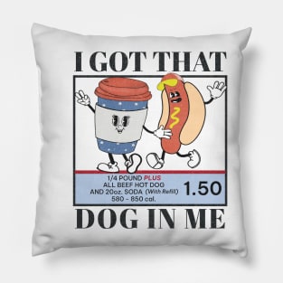 I Got That Dog In Me Keep 1.50 - Viral Meme Pillow