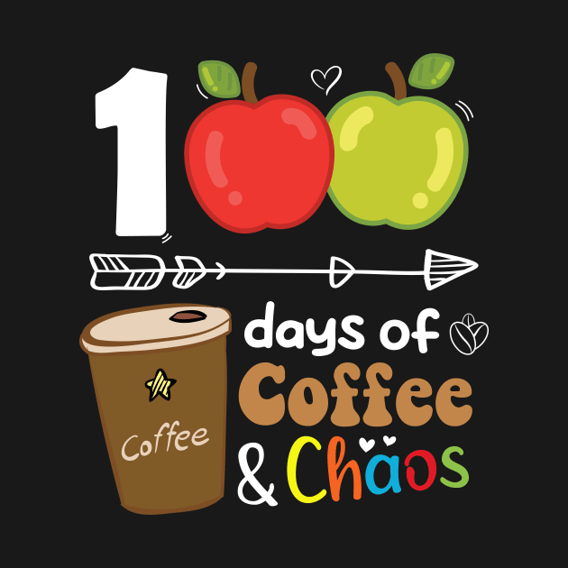 100 Days Of Coffee And Chaos 100th Day Of School For Teacher by TrendyStitch