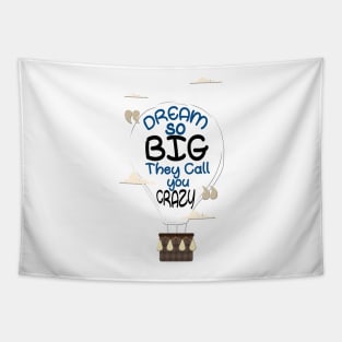 Dream so big they call you crazy Inspirational Quote Design Tapestry