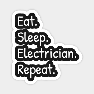 Eat Sleep Electrician Repeat Magnet