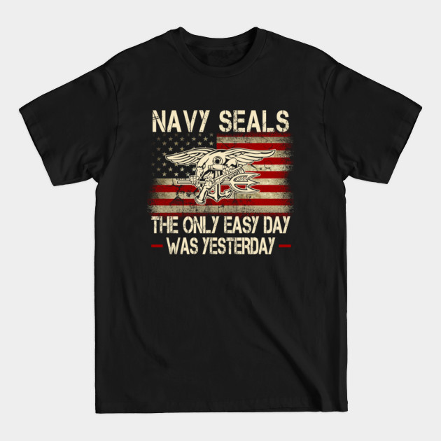 Disover Navy Seals The Only Easy Day Was Yesterday US Army Seal Shirts Navy Seals T-Shirt for Mens - Navy Seal - T-Shirt