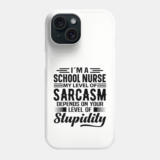 I'm A School Nurse Phone Case by Stay Weird