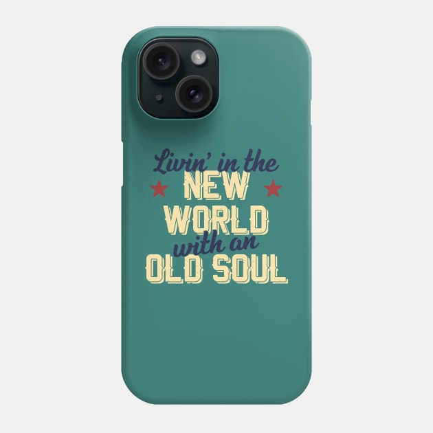 Livin' In The New World With An Old Soul Phone Case by Aestrix