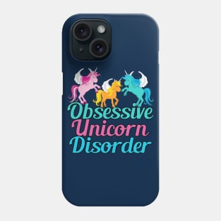 Obsessive Unicorn Disorder Phone Case