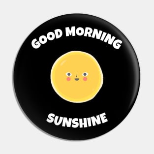 Good Morning Sunshine Pin