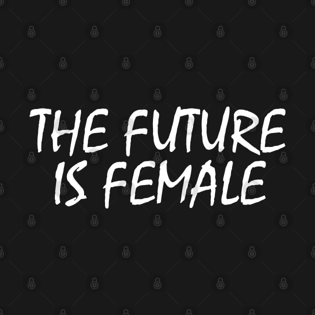 The Future Is Female by JustSomeThings