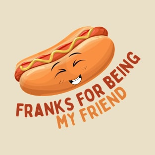 Franks For Being My Friend T-Shirt