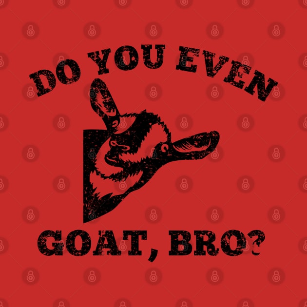 Do you even goat, bro? by GypsyBluegrassDesigns