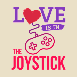 Love is in the joystick, gamer valentine's day T-Shirt