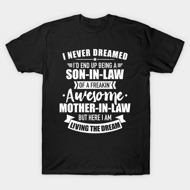 Son-in-law of awesome mother-in-law - Son In Law - T-Shirt