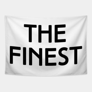 The Finest. best Better Success Awesome Vibes Slogans Typographic designs for Man's & Woman's Tapestry