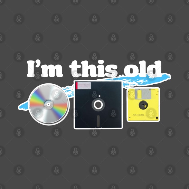 I'm this old by David Hurd Designs