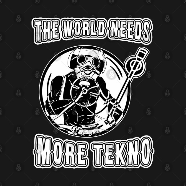 The World Needs More Tekno by T-Shirt Dealer