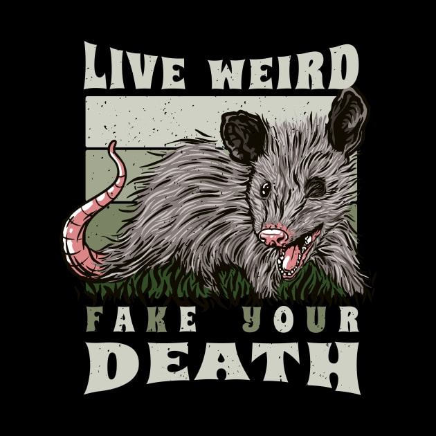 Live Weird Fake Your Death Opossum by Visual Vibes