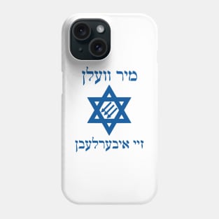 Mir Veln Zey Iberlebn (Tekhelet) Phone Case