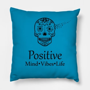 Positive Mind Vibes Life Sugar Skull Pillow