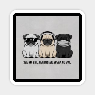 SEE NO EVIL, HEAR NO EVIL, SPEAK NO EVIL Magnet