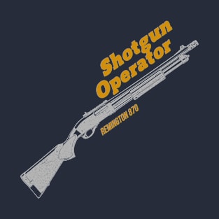 SHOTGUN OPERATOR. T-Shirt