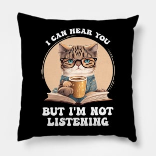 Funny Cat I Can Hear You But I'm Listening, Cat And Coffee Pillow