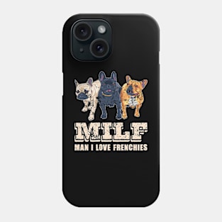 MILF Man I Love Frenchies Funny French Bulldog Lover Gift Phone Case