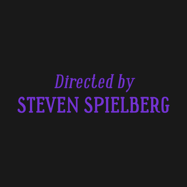 Directed by Steven Spielberg by thebeardedtrio