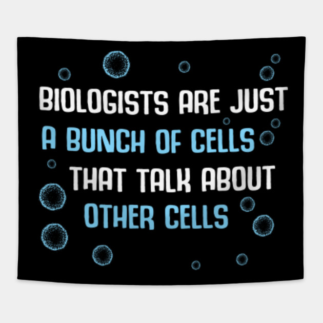 Biologist Funny Biology Marine Cells Quote Major Student Gift - Biologist - Tapestry | TeePublic