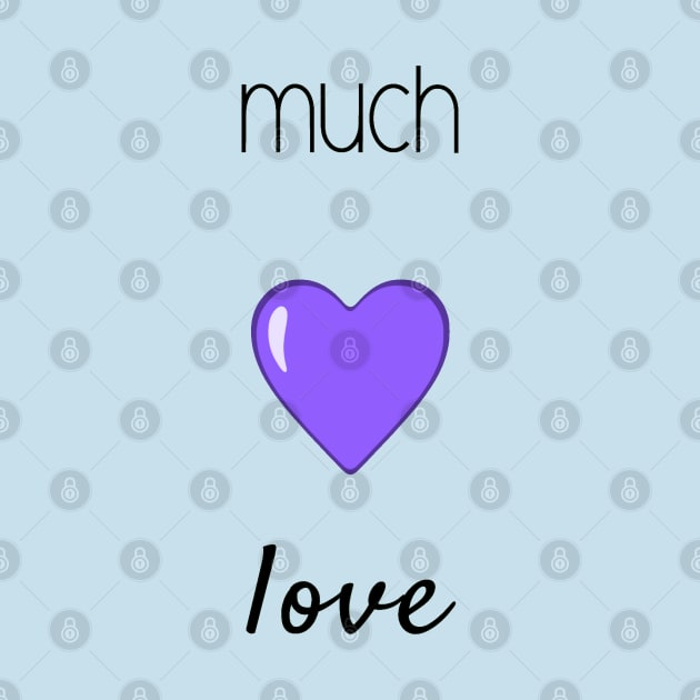 Much Love (Black Font) by TwistyKris