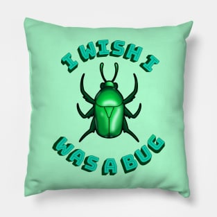 I Wish I was a Bug Pillow