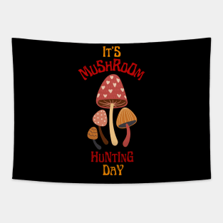 It's Mushroom Hunting Day Tapestry