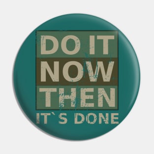 Do it now Then it's done | Doing It Pin