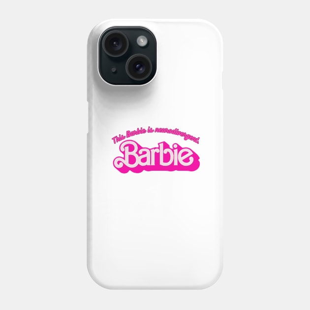 Barbie is neurodivergent Phone Case by system51